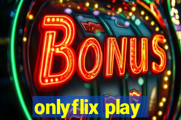 onlyflix play